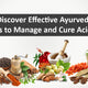 Discover Effective Ayurveda Tips to Manage and Cure Acidity