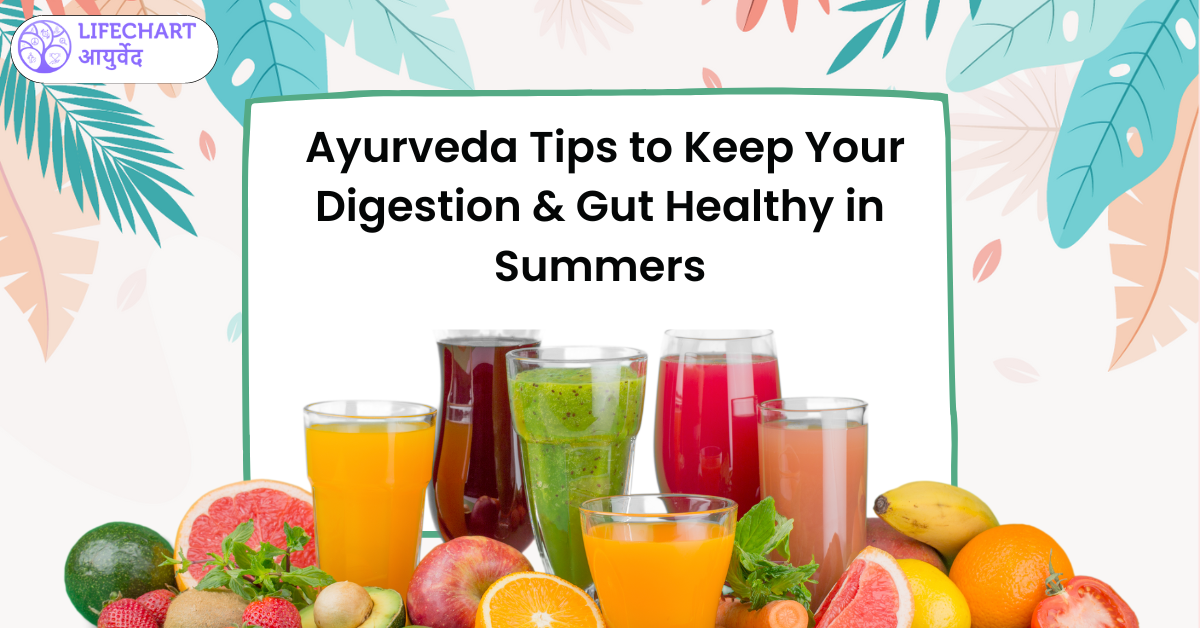 Ayurveda Tips to Keep Your Digestion & Gut Healthy in Summers