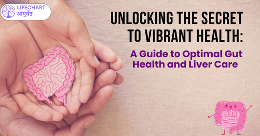 Unlocking the Secret to Vibrant Health: A Guide to Optimal Gut Health and Liver Care in Ayurveda