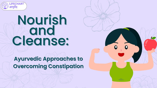 Nourish and Cleanse: Ayurvedic Approaches to Overcoming Constipation